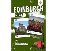 EDINBURGH TRAVEL GUIDE: Explore Edinburgh like a local: Authentic Tips, Top Spots & Day trips