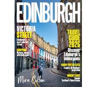 EDINBURGH TRAVEL GUIDE: Step-by-Step Itineraries: Authentic Journeys, Eco Adventures, and Cultural Encounters for a Great Edinburgh Experience (2026)