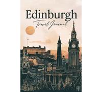 Edinburgh Travel Journal: Lined Notebook Diary. Capturing Moments from Around the Globe