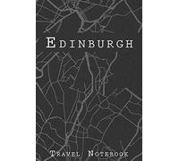 Edinburgh Travel Notebook: 6x9 Travel Journal with prompts and Checklists perfect gift for your Trip to Edinburgh (United Kingdom) for every Traveler