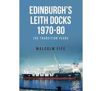 Edinburgh's Leith Docks 1970-80: The Transition Years