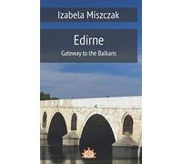 Edirne: Gateway to the Balkans