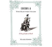 Edison & the Electric Chair: A Story of Light and Death