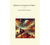 Edison's Conquest of Mars (Classic Books)