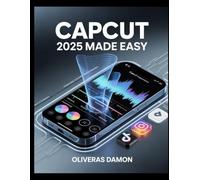 Edit Like a Pro: The 2025 CapCut Playbook for TikTok, YouTube Shorts, and Reels