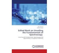 Edited Book on Unveiling the Fundamentals of Spectroscopy: Unveiling the Fundamentals: Spectroscopy and Spectrometry in Analytical Chemistry