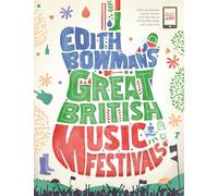 Edith Bowman's Great British Music Festivals