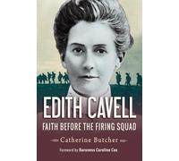 Edith Cavell: Faith before the firing squad