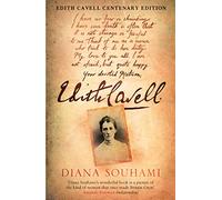 Edith Cavell: Nurse, Martyr, Heroine