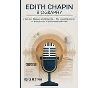 EDITH CHAPIN BIOGRAPHY: A Voice of Courage and Integrity - The inspiring journey of a trailblazer in journalism and truth