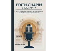 EDITH CHAPIN BIOGRAPHY: A Voice of Courage and Integrity - The inspiring journey of a trailblazer in journalism and truth