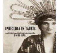 Edith Hall Adventures with Iphigenia in Tauris: A Cultural History of Edith Hall Multicolor