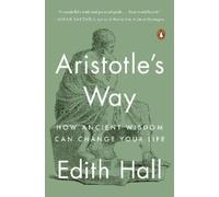 Edith Hall – Aristotle's Way: How Ancient Wisdom Can Change Your Life – Paperback (English)