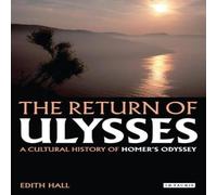 Edith Hall The Return of Ulysses: A Cultural History of Homer's Odyssey Edith Hall Multicolor