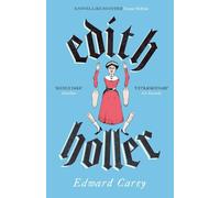 Edith Holler: by Edward Carey