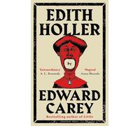 Edith Holler: by Edward Carey