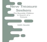 Edith Nesbit New Treasure Seekers: The Bastable Children in Search of a Fortune Edith Nesbit Multicolor