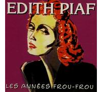 Edith Piaf - Les années frou-frou - EDITH PIAF