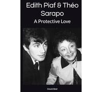 Edith Piaf & Théo Sarapo: A Protective Love