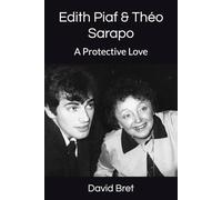 Edith Piaf & Théo Sarapo: A Protective Love