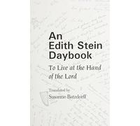Edith Stein Daybook: To Live at the Hand of the Lord