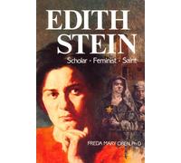 Edith Stein, Scholar, Feminist, Saint