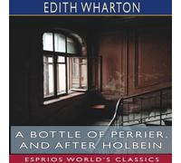 Edith Wharton A Bottle of Perrier, & After Holbein (Esprios Classics) Edith Wharton Multicolor