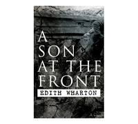Edith Wharton A Son at the Front: Historical Novel Paperback Book Edith Wharton Multicolor