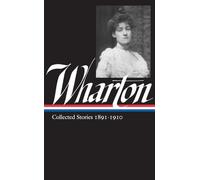 Edith Wharton: Collected Stories Vol 1. 1891-1910 (LOA #121): 3 (Library of America Edith Wharton Edition)