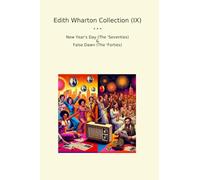 Edith Wharton Collection (IX): Year Seventies False Dawn Forties (Top Classics)