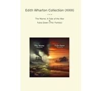Edith Wharton Collection (XXIII): Marne Tale False Dawn Forties (Top Classics)
