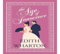 Edith Wharton The Age of Innocence : Annotated Edition (Alma Classics Edith Wharton Multicolor