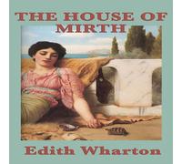 Edith Wharton The House of Mirth: A Classic Novel of Society & Survival in Edith Wharton Multicolor