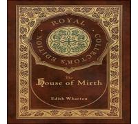 Edith Wharton The House of Mirth (Royal Collector's Edition) (Case Laminate Edith Wharton Multicolor