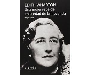 Edith Wharton. Una mujer rebelde en la edad de la inocencia