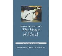 Edith Wharton's The House of Mirth A Casebook by Carol J. Singley 9780195156034