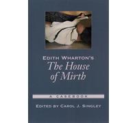 Edith Wharton's The House of Mirth A Casebook by Carol J. Singley 9780195156034