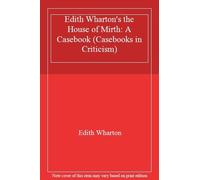 Edith Wharton's the House of Mirth: A Casebook . Singley<|