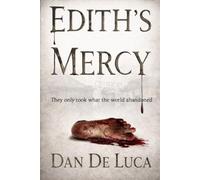 Edith's Mercy: They only took what the world abandoned (Marchetti & Walsh: The Dark Files)