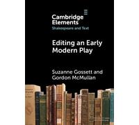 Editing an Early Modern Play: A Practical Guide (Elements in Shakespeare and Text)