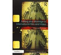 Editing and Montage in International Film and Video – Theory and Technique – Routledge