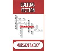 Editing Fiction: A Writer's Guide (Morgen Bailey's Creative Writing Workbooks)