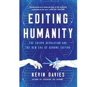 Editing Humanity: The Crispr Revolution and the New Era of Genome Editing