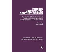 Editing Nineteenth-Century Fiction: Papers given at the thirteenth annual Conference on Editorial Problems, University of Toronto, 4-5 November 1977: ... Editions: The Nineteenth-Century Novel)