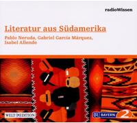 Edition Br2 Radiowissen - Südamerika-Pablo Neruda,Gabriel Marcia Marquez,Isa