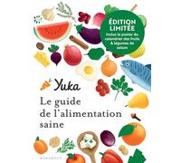 Edition collector Yuka : Le guide de l'alimentation saine: Inclus le poster du calendrier des fruits & légumes de saison: 31558