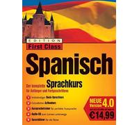 Edition First Class Spanisch 4.0, 4 CD-ROMs u. 1 Audio-CD in Jewelcase Der komplette Sprachkurs für Anfänger und Fortgeschrittene. Für Windows95/98/2000/XP/NT 4.0