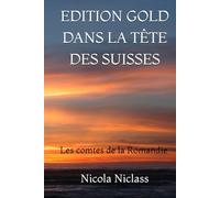 EDITION GOLD DANS LA TÊTE DES SUISSES: Les comtes de la Romandie (Edition Gold Français)