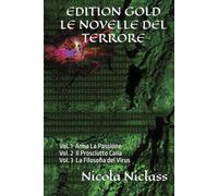 EDITION GOLD LE NOVELLE DEL TERRORE: La Trilogia : Vol. 1 Anna La Passione Vol. 2 Il Prosciutto Calia Vol. 3 La Filosofia del Virus (EDITION GOLD ITALIANO)