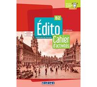 Édito B2, 4e édition - Édition hybride: Méthode de français. Cahier d'activités + code numérique didierfle.com (24 mois)